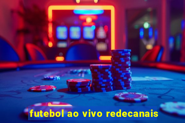 futebol ao vivo redecanais